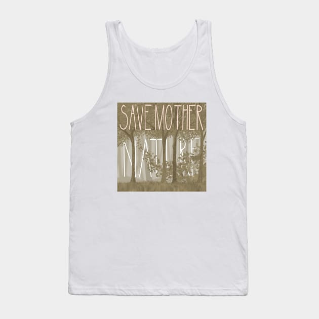 Save Mother Nature Tank Top by Yofka